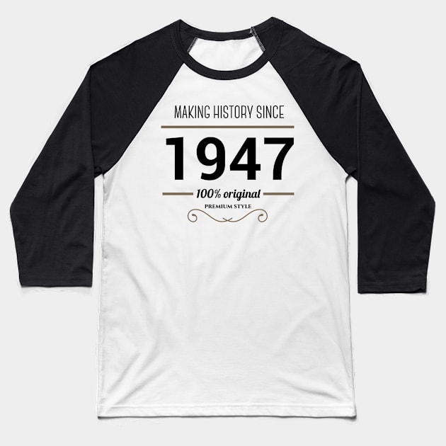 Making history since 1947 Baseball T-Shirt by JJFarquitectos